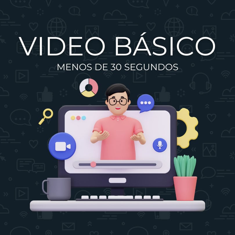 Video Básico Menos de 30 segundos
